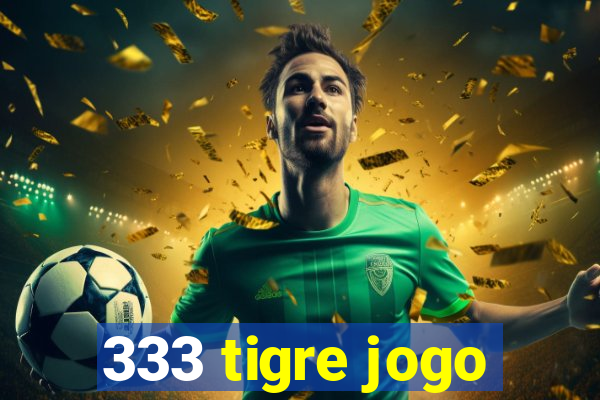 333 tigre jogo